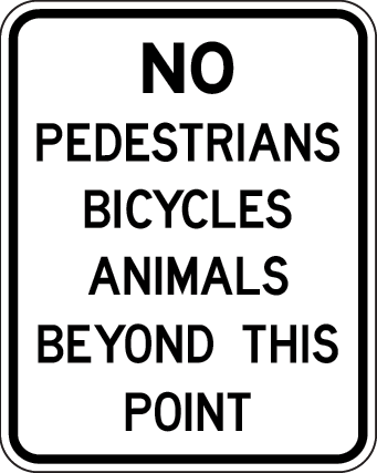 No Pedestrians Bicycles Animals Beyond This Point | R6-13